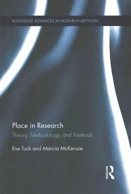 Place In Research Theory Methodology And Methods By Eve Tuck 9781138639683 • £39.99