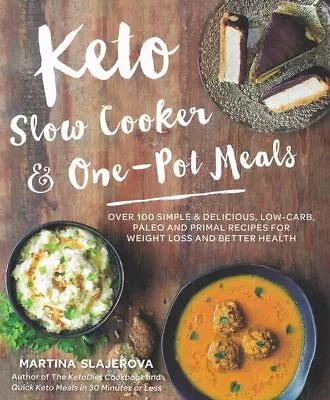 MARTINA SLAJEROVA Keto: Slow Cooker & One-Pot Meals: Volume 4 : Over 100 Simple • $23