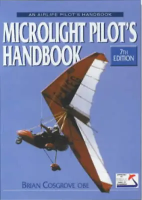 Microlight Pilot's Handbook (Airlife Pilot's Handbooks) Brian Cosgrove Used; G • £3.35