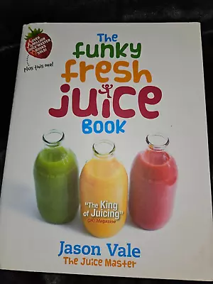 The Funky Fresh Juice Book By Jason Vale • £2