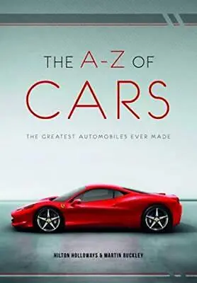 The A-Z Of Cars: The Greatest Automobiles Ever Made-Hilton Hollo • £4.30