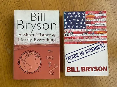 A Short History Of Nearly Everything-HB & Made In America -Bill Bryson • £6.50