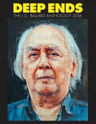 Deep Ends: The J.G. Ballard Anthology 2016 • $16.05