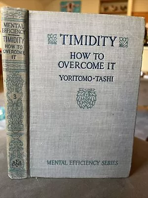 Timidity How To Overcome It  (1916) By Yoritomo-Tashi Shyness Hardback • $26.59