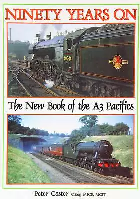 Ninety Years On: The New Book Of The A3 Pacifics Coster Peter New Book • £18.36
