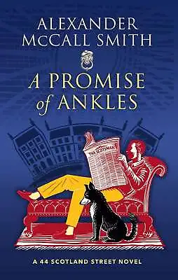 A Promise Of Ankles: A 44 Scotland Street Novel Alexander McCall Smith New Con • £8.89
