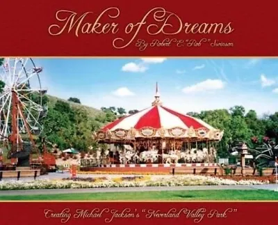 “Maker Of Dreams; Creating  Michael Jackson’s Neverland Valley Park”   • $125