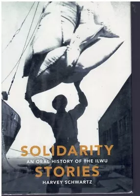 Solidarity Stories: An Oral History Of The ILWU • $39.99