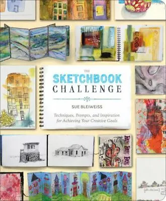 The Sketchbook Challenge: Techniques Prompts And Inspiration For Achieving... • $6.52