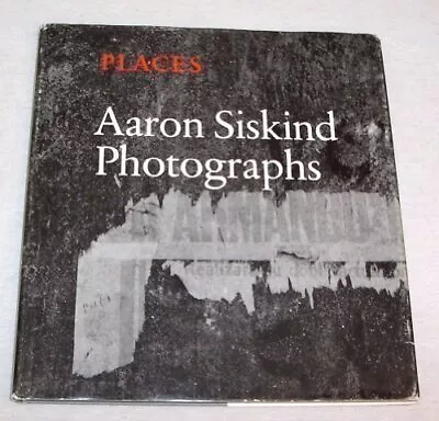 PLACES: AARON SISKIND PHOTOGRAPHS By Thomas B. Hess - Hardcover **Excellent** • $85.49