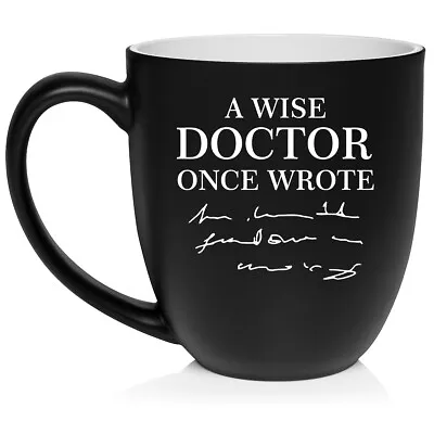 16 Oz Bistro Ceramic Coffee Mug Cup A Wise Doctor Once Wrote Funny Physician • $19.99