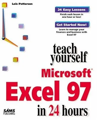 Sams Teach Yourself Microsoft Excel 97 In 24 Hours By Patterson Lois Paperback • £3.49