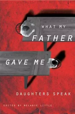 What My Father Gave Me: Daughters Speak • $10.02