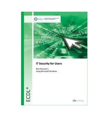 BCS IT Security Level 1: Level 1 (Ecdl Syllabu... By CiA Training Ltd. Paperback • £4.49