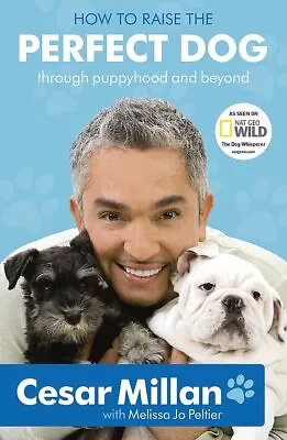 How To Raise The Perfect Dog: Through Puppyhood And Beyond By Cesar Millan NEW • £5.49