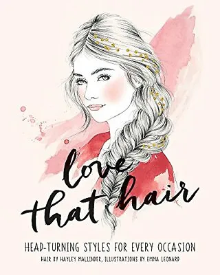 Love That Hair: Head Turning Styles For Every Occasion (Love Those/That …) By H • £2.51