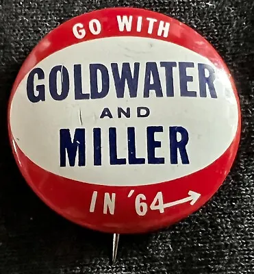 1964 Go With Goldwater And Miller In ‘64 Presidential Campaign Pinback Button • $9.99