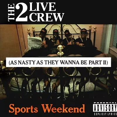 The 2 Live Crew – Sports Weekend (As Nasty As They Wanna Be Part II) - New CD • $27.99