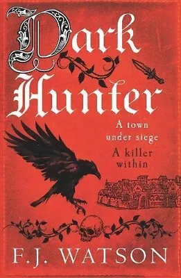 Dark Hunter: A Town Under Seige. A Killer Within By F.J. Watson NEW Book (L6) • £7.70