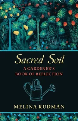 Sacred Soil: A Gardener's Book Of Reflection • $14.69