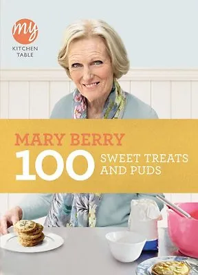 My Kitchen Table: 100 Sweet Treats And Puds By Mary Berry • £2.61