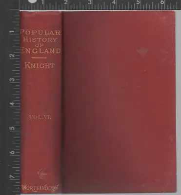 Popular History Of England VolumeVI  Charles Knight  New York Worthington 1st Am • $12.40