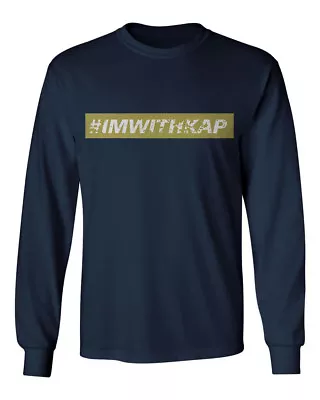 Colin Kaepernick Im With Kap Hashtag NFL Protest Mens & Youth Long T-Shirt • $16.95