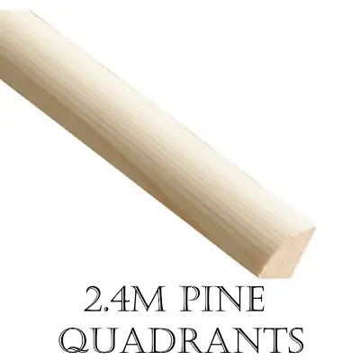 2.4m Quadrant Trim Pine Decorative Moulding Flooring Edging Beading Wood Quad • £5.99