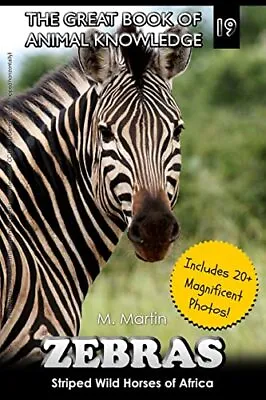 Zebras: Striped Wild Horses Of Africa: Vo... Martin M • £5.99