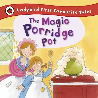 The Magic Porridge Pot: Ladybird First Favourite Tales By Macdonald Alan • £16.78