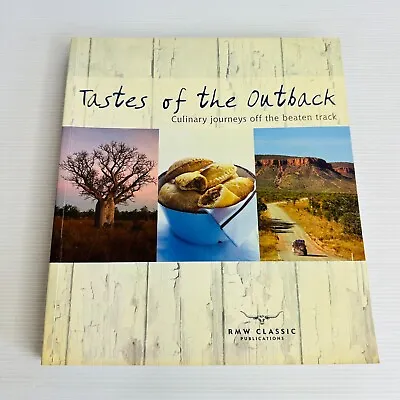 Tastes Of The Outback Culinary Journeys Off The Beaten Track By R.M Williams • $25