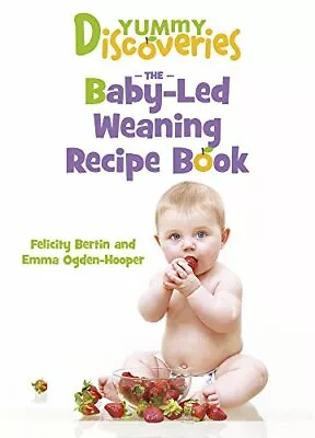 Yummy Discoveries: The Baby-Led Weaning Recipe Book-Emma Ogden-Hooper Felicity  • £2.99