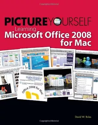PICTURE YOURSELF LEARNING MICROSOFT OFFICE 2008 FOR MAC By David W. Boles *VG+* • $27.49
