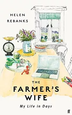 The Farmer's Wife: My Life In Days Rebanks Helen • £20.99