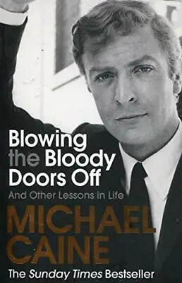Blowing The Bloody Doors Off: And Other Lessons In Life By Mich .9781473689329 • £2.51