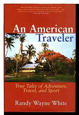 An American Traveler: True Tales Of Adventure Travel And Sport • $8.68