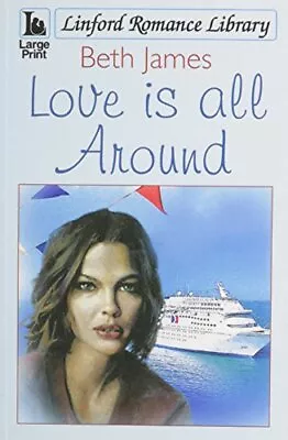 Love Is All Around (Linford Romance Library)-Beth James • £4.66