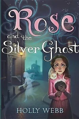 Rose And The Silver Ghost By Holly Webb - New Copy - 9781492604334 • £9.35
