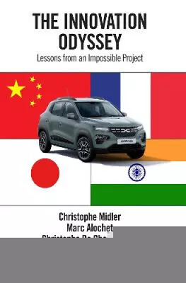 The Innovation Odyssey: Lessons From An Impossible Project By Christophe Midler • £179