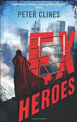 Ex-Heroes (Ex Heroes 1) By Peter Clines • £2.51