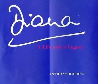 Diana: A Life And Legacy By Anthony Holden • $10