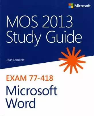 MOS 2013 Study Guide For Microsoft Word (MOS Study Guide) By Lambert Joan Good • $4.48