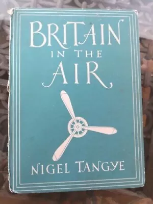 Britain In Pictures - Britain In The Air Nigel Tangye  • £5.50