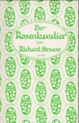 Der Rosenkavalier. Libretto : Komödie Für Musik In Drei Aufzügen • $9