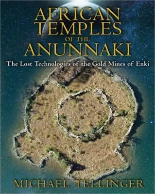 African Temples Of The Anunnaki: The Lost Technologies Of The Gold Mines Of Enki • $24.84