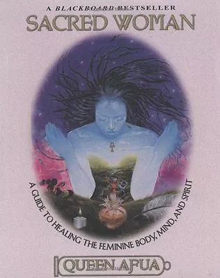 Sacred Woman: A Guide To Healing The Feminine Body Mind And Spirit By Afua... • £14.50