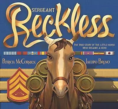 Sergeant Reckless: The True Story O... McCormick Patr • £9.99