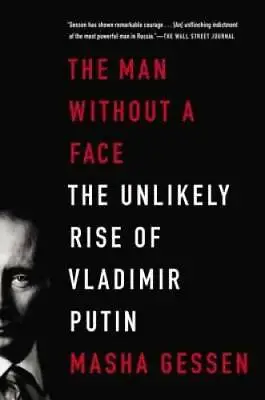 The Man Without A Face: The Unlikely Rise Of Vladimir Putin - Paperback - GOOD • $3.78