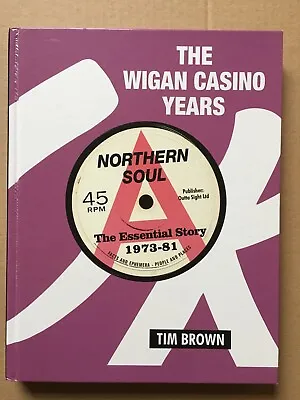 £49 • Buy The Wigan Casino Years 1973-81 Tim Brown Hardback Northern Soul Free P&P
