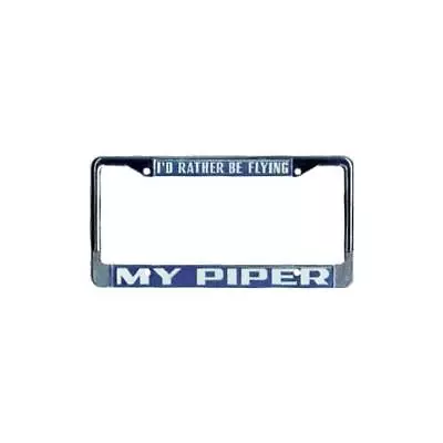  I'd Rather Be Flying My Piper  Aviation License Plate Frame • $16.50